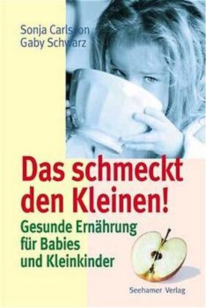 Buchcover Das schmeckt den Kleinen! | Sonja Carlsson | EAN 9783934058491 | ISBN 3-934058-49-3 | ISBN 978-3-934058-49-1