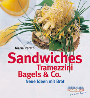 Sandwiches, Tramezzini, Bagels und Co: Neue Ideen mit Brot