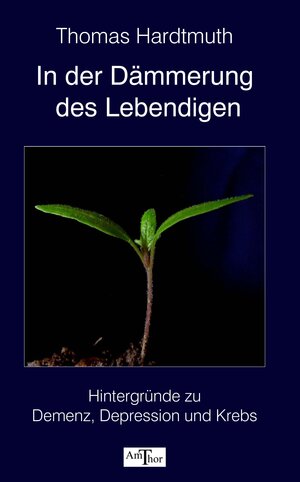 Buchcover In der Dämmerung des Lebendigen | Thomas Hardtmuth | EAN 9783934104396 | ISBN 3-934104-39-8 | ISBN 978-3-934104-39-6