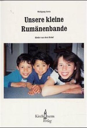 Buchcover Unsere kleine Rumänenbande | Wolfgang Gerts | EAN 9783934117006 | ISBN 3-934117-00-7 | ISBN 978-3-934117-00-6