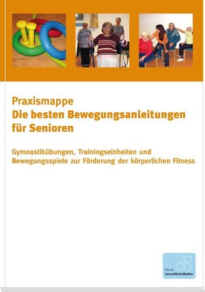 Buchcover Die besten Bewegungsanleitungen für Senioren - Gymnastikübungen, Trainingseinheiten und Bewegungsspiele zur Förderung der körperlichen Fitness  | EAN 9783934131989 | ISBN 3-934131-98-0 | ISBN 978-3-934131-98-9