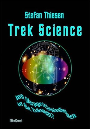 Trek Science. Mit Warpgeschwindigkeit in die Zukunft?