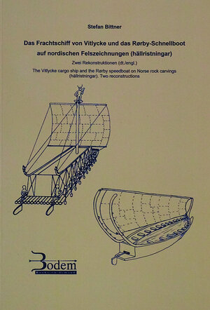Buchcover Das Frachtschiff von Vitlycke und das Rørby-Schnellboot auf nordischen Felszeichnungen (hällristningar). Zwei Rekonstruktionen (dt./engl.) | Stefan Bittner | EAN 9783934215092 | ISBN 3-934215-09-2 | ISBN 978-3-934215-09-2