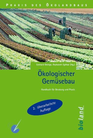 Ökologischer Gemüseanbau/ incl CD-ROM: Handbuch für Beratung und Praxis