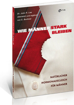 Buchcover Wie Männer stark bleiben | John R Lee | EAN 9783934246010 | ISBN 3-934246-01-X | ISBN 978-3-934246-01-0