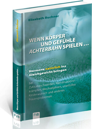 Buchcover Wenn Körper und Gefühle Achterbahn spielen | Elisabeth Buchner | EAN 9783934246034 | ISBN 3-934246-03-6 | ISBN 978-3-934246-03-4