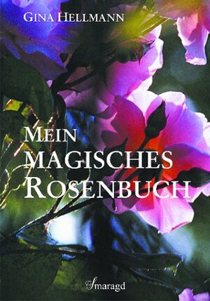 Buchcover Mein magisches Rosenbuch | Gina Hellmann | EAN 9783934254336 | ISBN 3-934254-33-0 | ISBN 978-3-934254-33-6