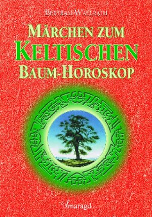 Buchcover Märchen zum Keltischen Baumhoroskop | Bertram Wallrath | EAN 9783934254398 | ISBN 3-934254-39-X | ISBN 978-3-934254-39-8