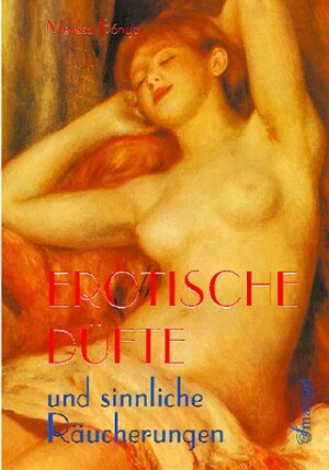 Buchcover Erotische Düfte & Sinnliche Räucherungen | Melissa Bónya | EAN 9783934254404 | ISBN 3-934254-40-3 | ISBN 978-3-934254-40-4