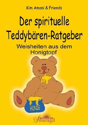 Der spirituelle Teddybären-Ratgeber. Weisheiten aus dem Honigtopf