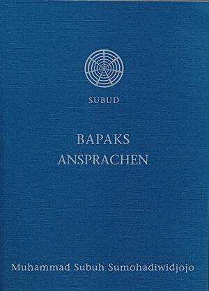 Buchcover Muhammad Subuh Sumohadiwidjojo, Subud Bapaks Ansprachen  | EAN 9783934267244 | ISBN 3-934267-24-6 | ISBN 978-3-934267-24-4