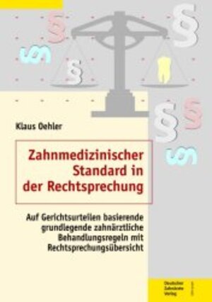 Buchcover Zahnmedizinischer Standard in der Rechtsprechung | Klaus Oehler | EAN 9783934280434 | ISBN 3-934280-43-9 | ISBN 978-3-934280-43-4