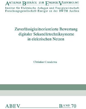 Buchcover Zuverlässigkeitsorientierte Bewertung digitaler Sekundärtechniksysteme in elektrischen Netzen | Christian Czauderna | EAN 9783934318090 | ISBN 3-934318-09-6 | ISBN 978-3-934318-09-0