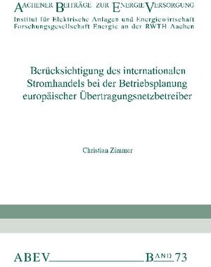 Buchcover Berücksichtigung des internationalen Stromhandels bei der Betriebsplanung europäischer Übertragungsnetzbetreiber | Christian Zimmer | EAN 9783934318120 | ISBN 3-934318-12-6 | ISBN 978-3-934318-12-0