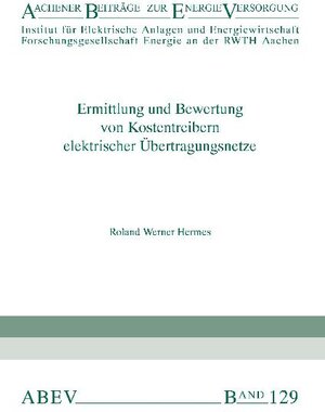 Buchcover Ermittlung und Bewertung von Kostentreibern elektrischer Übertragungsnetze | Roland W Hermes | EAN 9783934318441 | ISBN 3-934318-44-4 | ISBN 978-3-934318-44-1
