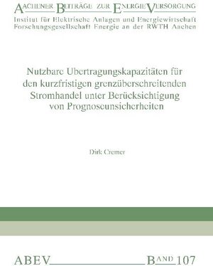 Buchcover Nutzbare Übertragskapazitäten für den kurzfristigen grenzüberschreitenden Stromhandel unter Berücksichtigung von Prognoseunsicherheiten | Dirk Cremer | EAN 9783934318687 | ISBN 3-934318-68-1 | ISBN 978-3-934318-68-7