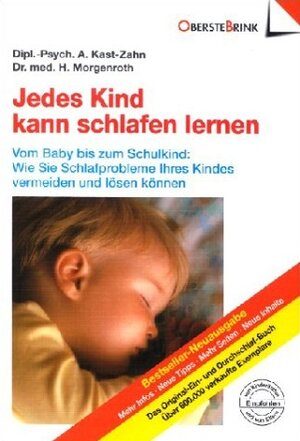 Jedes Kind kann schlafen lernen: Vom Baby bis zum Schulkind - Wie Sie die Schlafprobleme Ihres Kindes vermeiden und lösen können