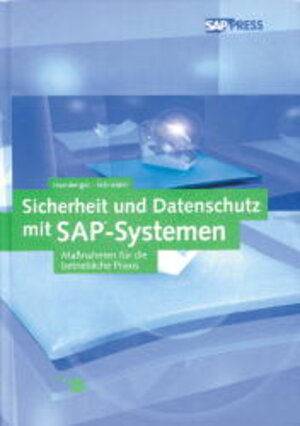 Sicherheit und Datenschutz mit SAP-Systemen: Maßnahmen für die betriebliche Praxis (SAP PRESS)