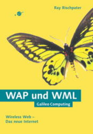 WAP und WML - Wireless Web - Das neue Internet (Galileo Computing)