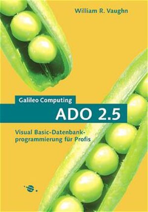 ADO - Visual Basic-Datenbankprogrammierung für Profis, mit CD (Galileo Computing)