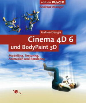 Cinema 4D 6 und BodyPaint 3D - Modelling, Texturing, Animation und Rendering, mit CD (Galileo Design)