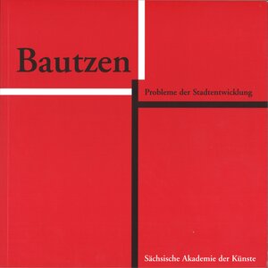 Bautzen. Probleme der Stadtentwicklung: Tagung der Klasse Baukunst in Bautzen 1997