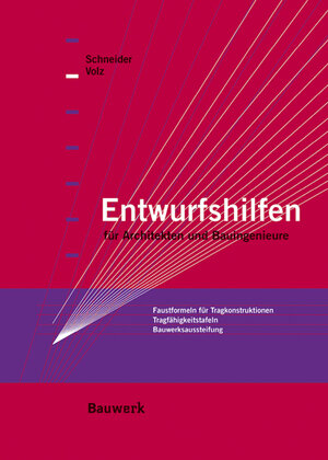 Entwurfshilfen für Architekten und Bauingenieure: Faustformeln für Tragkonstruktionen, Tragfähigkeitstafeln, Bauwerksaussteifung