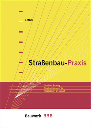 Straßenbau-Praxis. Straßenplanung. Straßenbautechnik. Ökologisch orientiert