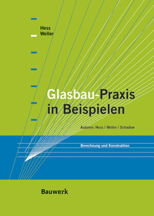 Glasbau-Praxis in Beispielen. Berechnung und Konstruktion