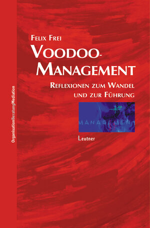 Voodoo-Management. Reflexionen zum Wandel und zur Führung