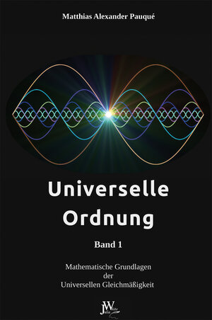 Buchcover Universelle Ordnung Band 1 | Matthias Alexander Pauqué | EAN 9783934402164 | ISBN 3-934402-16-X | ISBN 978-3-934402-16-4