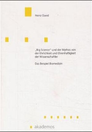 Buchcover "Big Science" und der Mythos von der Ehrlichkeit und Ehrenhaftigkeit der Wissenschaftler | Heinz David | EAN 9783934410046 | ISBN 3-934410-04-9 | ISBN 978-3-934410-04-6