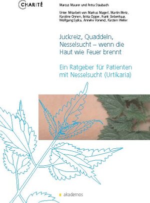 Juckreiz, Quaddeln, Nesselsucht - wenn die Haut wie Feuer brennt: Ein Ratgeber für Patienten mit Nesselsucht (Urtikaria)