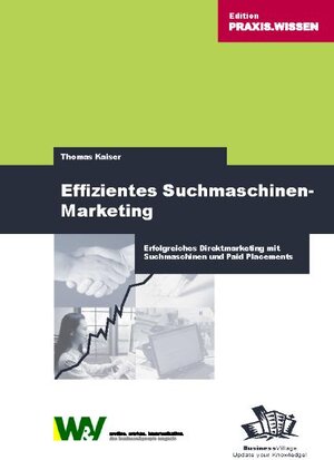 Effizientes Suchmaschinenmarketing: Erfolgreiches Direktmarketing mit Suchmaschinen und Paid Placements