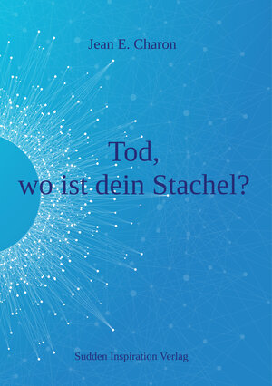 Buchcover Tod, wo ist dein Stachel? | Jean E. Charon | EAN 9783934441958 | ISBN 3-934441-95-5 | ISBN 978-3-934441-95-8