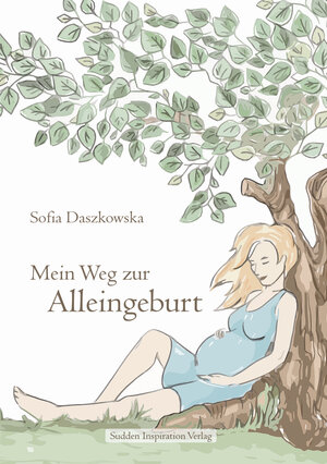 Buchcover Mein Weg zur Alleingeburt | Sofia Daszkowska | EAN 9783934441996 | ISBN 3-934441-99-8 | ISBN 978-3-934441-99-6