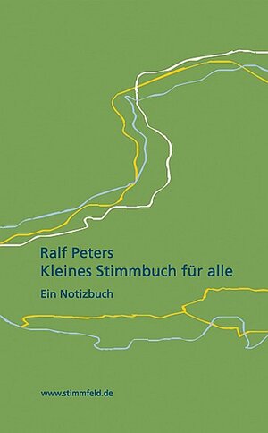 Buchcover Kleines Stimmbuch für alle. | Ralf Peters | EAN 9783934443051 | ISBN 3-934443-05-2 | ISBN 978-3-934443-05-1