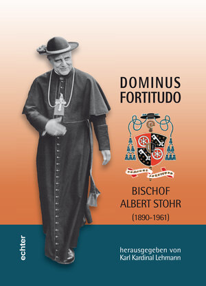 Buchcover Dominus Fortitudo. Bischof Albert Stohr (1890-1961) | Jürgen Bärsch | EAN 9783934450554 | ISBN 3-934450-55-5 | ISBN 978-3-934450-55-4