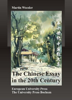 Buchcover The Chinese Essay in the 20th Century | Martin Woesler | EAN 9783934453142 | ISBN 3-934453-14-7 | ISBN 978-3-934453-14-2