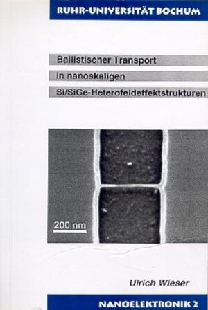 Buchcover Ballistischer Transport in nanoskaligen Si/SiGe-Heterofeldeffektstrukturen | Ulrich Wieser | EAN 9783934453265 | ISBN 3-934453-26-0 | ISBN 978-3-934453-26-5