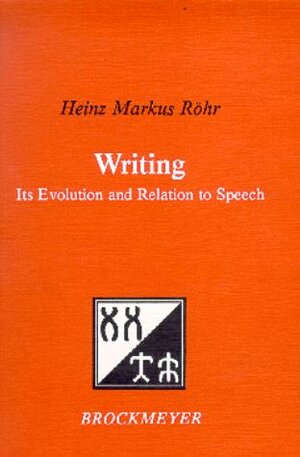 Buchcover Writing: Its Evolution and Relation to Speech | Heinz M Röhr | EAN 9783934453463 | ISBN 3-934453-46-5 | ISBN 978-3-934453-46-3