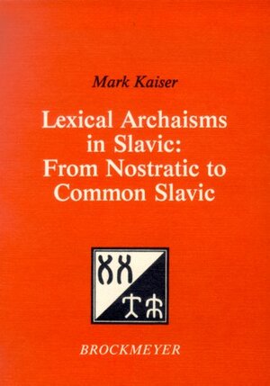 Buchcover Lexical Archaisms in Slavic: From Nostratic to Common Slavic | Mark Kaiser | EAN 9783934453517 | ISBN 3-934453-51-1 | ISBN 978-3-934453-51-7