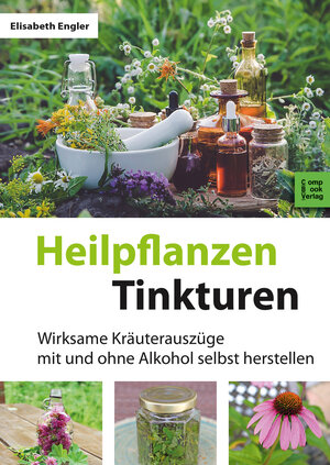 Buchcover Heilpflanzen-Tinkturen | Elisabeth Engler | EAN 9783934473201 | ISBN 3-934473-20-2 | ISBN 978-3-934473-20-1