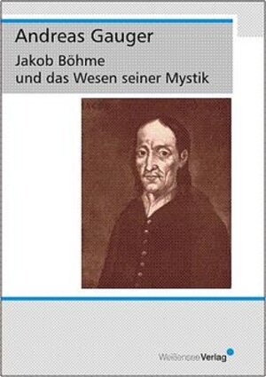 Buchcover Jakob Böhme und das Wesen seiner Mystik | Andreas Gauger | EAN 9783934479302 | ISBN 3-934479-30-8 | ISBN 978-3-934479-30-2