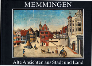 Buchcover Memmingen - Alte Ansichten aus Stadt und Land | Günther Bayer | EAN 9783934509283 | ISBN 3-934509-28-2 | ISBN 978-3-934509-28-3