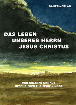 Buchcover Das Leben unseres Herrn Jesus Christus | Charles Dickens | EAN 9783934509702 | ISBN 3-934509-70-3 | ISBN 978-3-934509-70-2