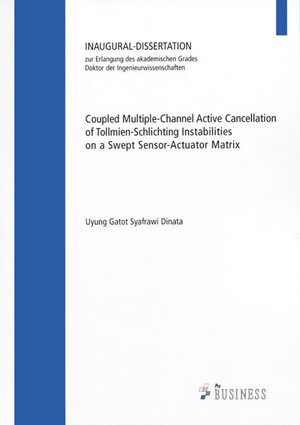 Buchcover Coupled Multiple-Channel Active Cancellation of Tollmien-Schlichting Instabilities on a Swept Sensor-Actuator Matrix | Uyung G. Dinata | EAN 9783934529243 | ISBN 3-934529-24-0 | ISBN 978-3-934529-24-3