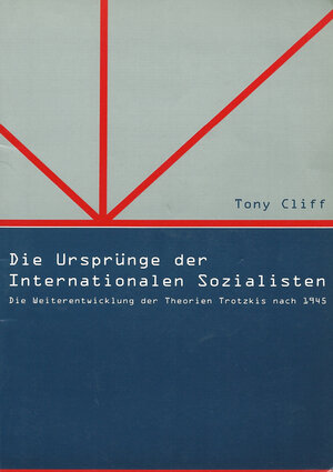 Buchcover Die Ursprünge der Internationalen Sozialisten | Tony Cliff | EAN 9783934536012 | ISBN 3-934536-01-8 | ISBN 978-3-934536-01-2