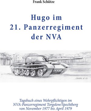 Buchcover Hugo im 21. Panzerregiment der NVA | Frank Schütze | EAN 9783934537620 | ISBN 3-934537-62-6 | ISBN 978-3-934537-62-0