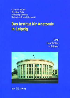 Buchcover Das Institut für Anatomie in Leipzig | Cornelia Becker | EAN 9783934544710 | ISBN 3-934544-71-1 | ISBN 978-3-934544-71-0
